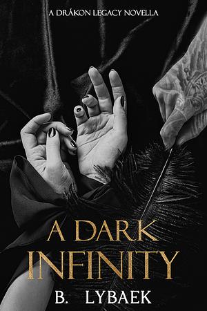 A Dark Infinity by B. Lybaek