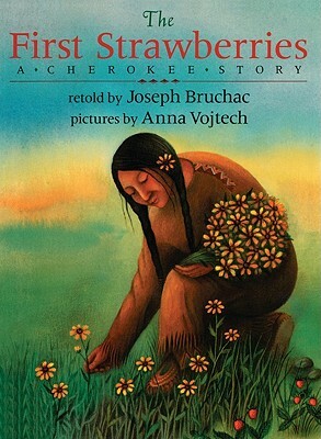 The First Strawberries: A Cherokee Story by Joseph Vojtech Bruchac