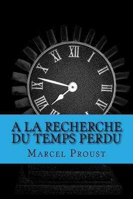 À la recherche du temps perdu by Marcel Proust