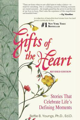 Gifts of the Heart: Short Stories That Celebrate Life's Defining Moments by Bettie B. Youngs