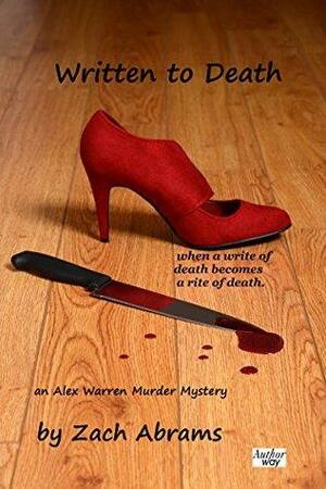 Written to Death: An Alex Warren Murder Mystery - when a write of death becomes a rite of death. by Zach Abrams