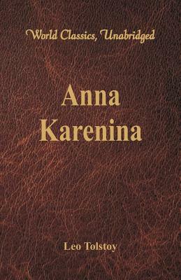 Anna Karenina (World Classics, Unabridged) by Leo Tolstoy