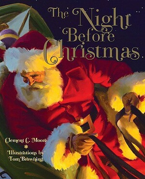 The Night Before Christmas: A Visit from St. Nicholas by Tom Browning, Clement C. Moore