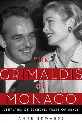 The Grimaldis of Monaco: Centuries of Scandal, Years of Grace by Anne Edwards
