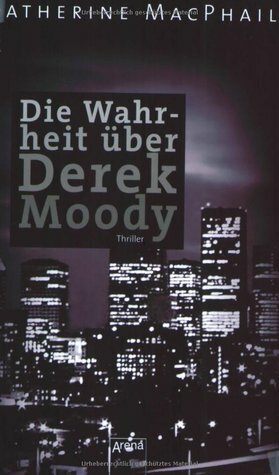 Die Wahrheit über Derek Moody by Barbara Küper, Cathy MacPhail