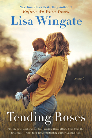 Tending Roses by Lisa Wingate