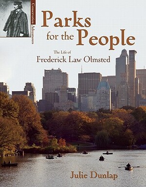 Parks for the People: The Life of Frederick Law Olmsted by Julie Dunlap