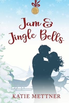 Jam and Jingle Bells by Katie Mettner