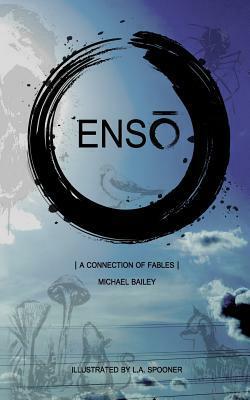 Enso: A Connection of Fables by Michael Bailey