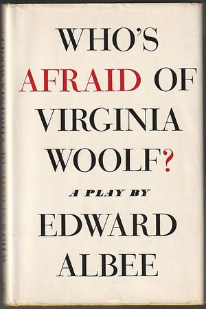 Who's Afraid of Viginia Woolf? by Edward Albee, Edward Albee