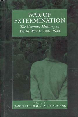 War of Extermination: The German Military in World War II by 