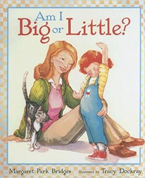 Am I Big or Little? by Margaret Park Bridges