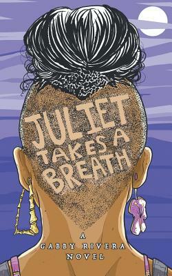 Juliet Takes a Breath by Gabby Rivera