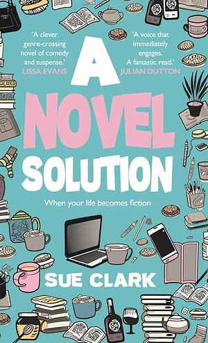 A Novel SolutionA Novel Solution: Tragedy and comedy clash in this hilarious summer read by Sue Clark, Sue Clark