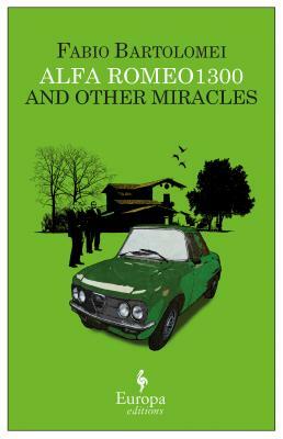 Alfa Romeo 1300 and Other Miracles by Fabio Bartolomei