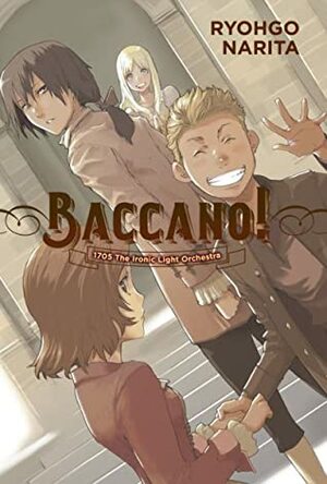 Baccano!, Vol. 11 (light novel): 1705 The Ironic Light Orchestra by Ryohgo Narita, Katsumi Enami