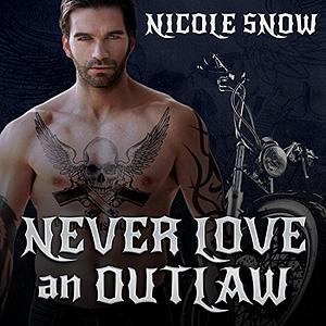 Never Love An Outlaw by Nicole Snow