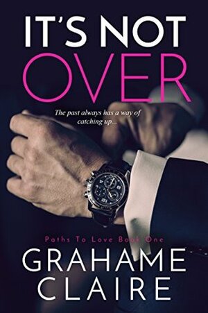 It's Not Over by Grahame Claire