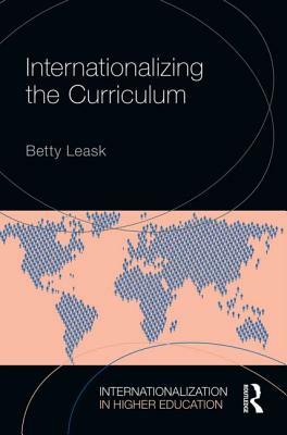 Internationalizing the Curriculum by Betty Leask