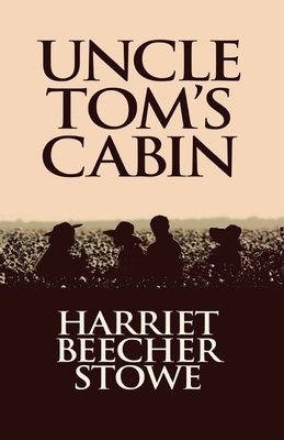 Uncle Tom's Cabin Illustrated by Harriet Beecher Stowe