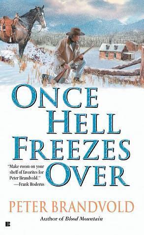 Once Hell Freezes over by Peter Brandvold, Peter Brandvold