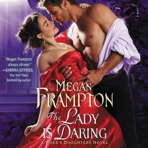 The Lady Is Daring: A Duke's Daughters Novel by Megan Frampton
