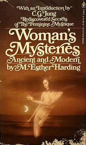 Womans Mysteries Ancient & Modern by M. Esther Harding