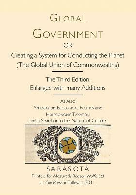 Global Government: Creating a System for Conducting the Planet by Alan E. Wittbecker