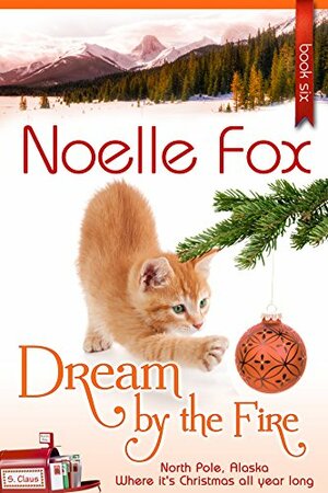 Dream By the Fire by Noelle Fox