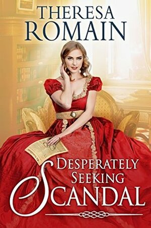 Desperately Seeking Scandal by Theresa Romain