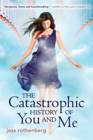 The Catastrophic History of You and Me by Jess Rothenberg