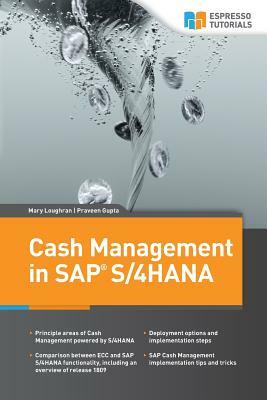 Cash Management in SAP S/4HANA by Mary Loughran, Praveen Gupta