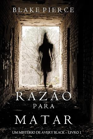 Razão Para Matar by Blake Pierce