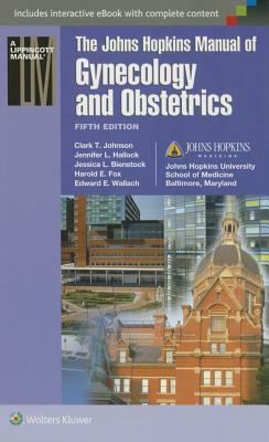 Johns Hopkins Manual of Gynecology and Obstetrics by 