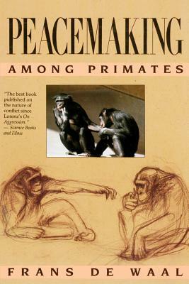 Peacemaking Among Primates by Frans B. M. de Waal