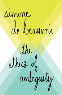 The Ethics of Ambiguity by Simone de Beauvoir