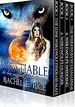 Insatiable Werewolves Box Set 1-4: Werewolves by Rachel E. Rice