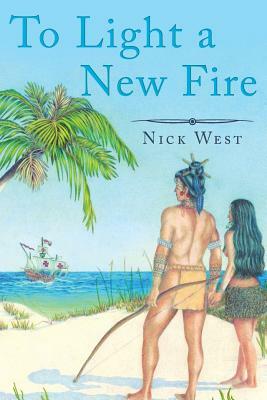 To Light a New Fire by Nick West