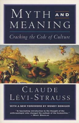Myth and Meaning: Cracking the Code of Culture by Claude Lévi-Strauss