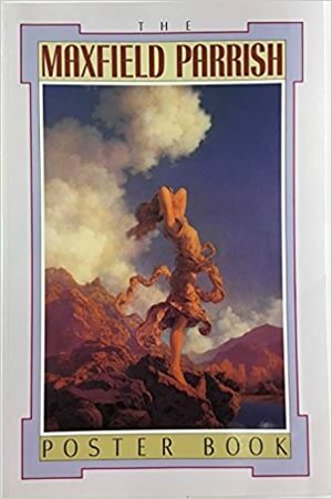 The Maxfield Parrish Poster Book by Maxfield Parrish, Maurice Sendak