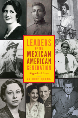 Leaders of the Mexican American Generation: Biographical Essays by 