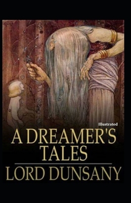 A Dreamer's Tales Illustrated by Lord Dunsany