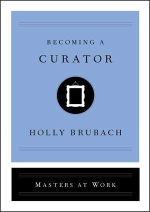 Becoming a Curator by Holly Brubach