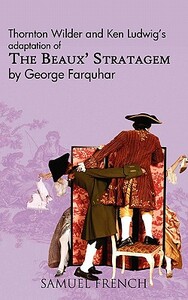 The Beaux' Stratagem by Thornton Wilder, George Farquhar