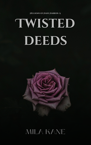 Twisted Deeds by Mila Kane