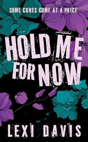 Hold Me For Now: A Dark Romance Novella by Lexi Davis, Lexi Davis