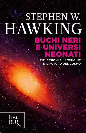 Buchi neri e universi neonati by Stephen Hawking