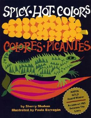 Spicy Hot Colors: Colores Picantes by Sherry Shahan