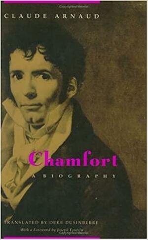 Chamfort: A Biography by Claude Arnaud