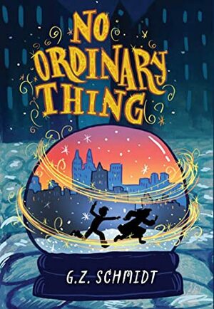 No Ordinary Thing by G.Z. Schmidt